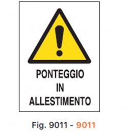 Segnale da cantiere PONTEGGIO IN ALLESTIMENTO in KPL misura 40x60 cm fig. 9011 per ponteggi e recinzioni